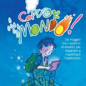 Di Tendenza Caro mondo. Un viaggio tra i quattro elementi per imparare a rispettare l’ambiente. Ediz. a colori