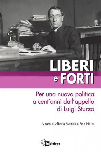 Liberi e forti. Per una nuova politica a cent’anni dall’appello di Luigi Sturzo Esclusivo