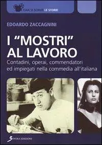 Promozione Esclusiva I «mostri al lavoro». Contadini, commendatori ed impiegati all‘italiana