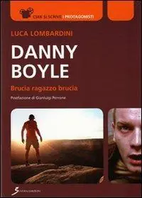 Prezzo Ridotto Danny Boyle. Brucia ragazzo brucia