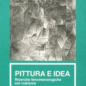 Pittura e idea. Ricerche fenomenologiche sul cubismo Non Perdere