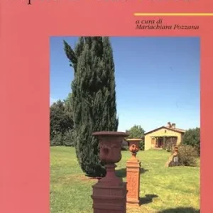 I giardini del XX secolo l‘opera di Pietro Porcinai Novità