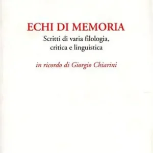 Echi di memoria. Scritti di varia filologia, critica e linguistica Consegna Rapida
