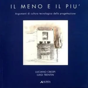Offerta Speciale Il meno e il più. Argomenti di cultura tecnologica della progettazione