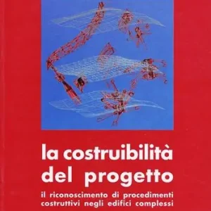 Occasione Imperdibile La costruibilità del progetto. Il riconoscimento di procedimenti costruttivi negli edifici complessi