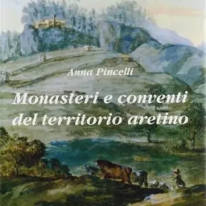 Monasteri e conventi del territorio aretino Nuova Collezione