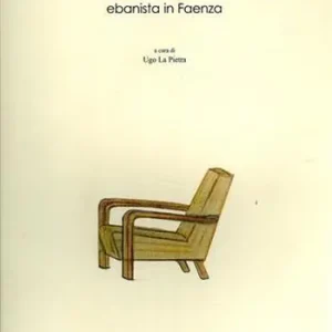 Antonio Berdondini. Ebanista in Faenza Nuova Collezione