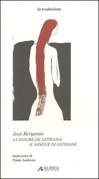 Bergamín José. La sangre de Antígona-Il sangue di Antigone Acquista Ora