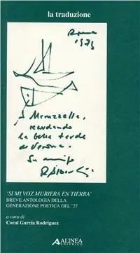 Si mi voz muriera en tierra. Breve antologia della generazione poetica del ‘27 Compra Adesso