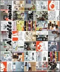 A mille mani. Atti del convegno internazionale «La casa delle città» come luogo d‘incontro fra attori urbani. Un confronto tra esperienze e prospettive. Con CD-ROM Nuovo Arrivo