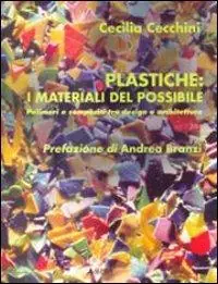 Plastiche i materiali del possibile. Polimeri e composti tra design e architettura Ultimissimo Modello