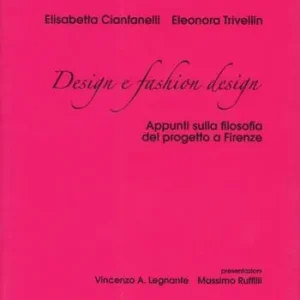 Design e fashion design. Appunti sulla filosofia del progetto a Firenze Promozione Esclusiva