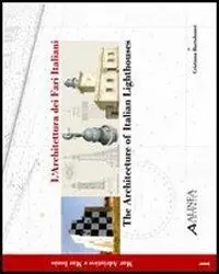 Bestseller L‘architettura dei fari italiani-Architecture of italian lighthouse. Ediz. bilingue. Vol. 1 Mar Adriatico e mar Ionio