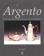 Argento. Guida pratica alla collezione di argenteria e ai marchi di garanzia Spedizione Espresso