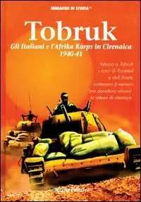 Tobruk. Gli italiani e l‘Afrika Korps in Cirenaica 1940-41 Prezzo Scontato