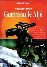 Must-Have Giugno 1940. Guerra sulle Alpi