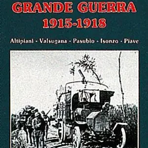 Cronache della grande guerra 1915-1918. Altipiani, Valsugana, Pasubio, Isonzo, Piave Super Prezzo