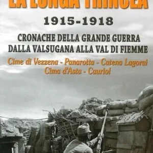 Affare La lunga trincea. 1915-1918 cronache della grande guerra dalla Valsugana alla val di Fiemme...