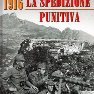 Ultime Pezzi 1916. La spedizione punitiva