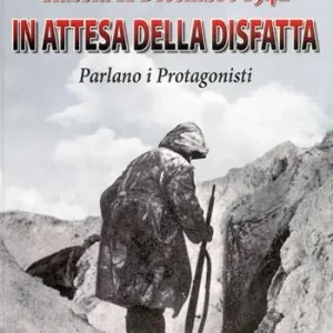 Russia 11 dicembre 1942. In attesa della disfatta parlano i protagonisti Compra Adesso