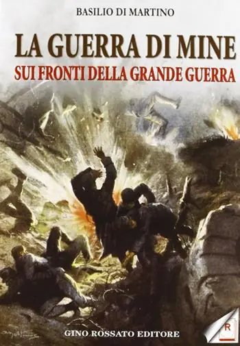 Spedito Oggi La guerra di mine sui fronti della Grande Guerra