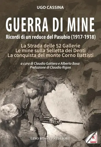 Offerta Speciale Guerra di mine. Ricordi di un reduce del Pasubio (1917-1918). La strada delle 52 gallerie. Le mine sulla Selletta dei Denti. La conquista del monte Corno Battisti