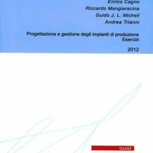 Compra Adesso Progettazione e gestione degli impianti di produzione. Esercizi