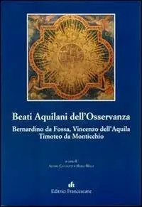 Beati Aquilani dell‘Osservanza Bernardino da Fossa, Vincenzo dell‘Aq uila, Timoteo da Monticchio Popolare