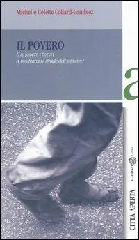 Il povero. E se fossero i poveri a mostrarci le strade del‘umano? Occasione