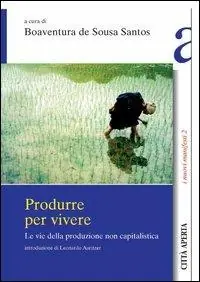 Produrre per vivere. Le vie della produzione non capitalistica A Buon Prezzo
