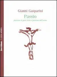 Professionale Passio. Passione di Gesù Cristo e passione dell‘uomo