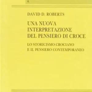 Spedizione Espresso Una nuova interpretazione del pensiero di Croce. Lo storicismo crociano e il pensiero contemporaneo