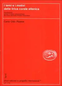 I temi e i motivi della lirica corale ellenica. Introduzione, analisi e indici semantematici. Alcmane, Simonide, Pindaro, Bacchilide Reso Gratuito