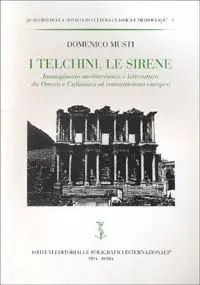 I telchini, le sirene. Immaginario mediterraneo e letteratura da Omero e Callimaco al Romanticismo europeo Vendita Finale
