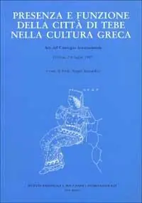 Compra Adesso Presenza e funzione della città di Tebe nella cultura greca. Atti del Convegno internazionale (Urbino, 7-9 luglio 1997)