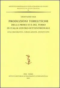 Spedito Oggi Produzioni toreutiche della prima età del ferro in Italia centro-settentrionale. Stili decorativi, circolazione, significato