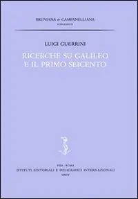 Ricerche su Galileo e il primo Seicento Subito Disponibile