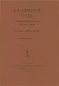 La lingua d‘oïl. Profilo di grammatica storica del francese antico Ultima Occasione
