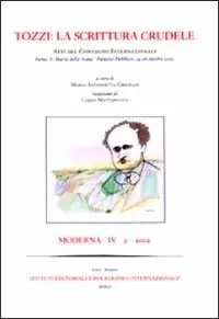 Prezzo Di Fabbrica Tozzi la scrittura crudele. Atti del Convegno internazionale (Siena, Santa Maria della Scala, Palazzo Pubblico, 24-26 ottobre 2002)