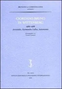 Prezzo Ridotto Giordano Bruno in Wittenberg. 1586-1588. Aristoteles, Raimundus Lullus, Astronomie