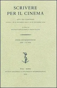 Scrivere per il cinema. Atti dei Convegni (Padova, 18-19 novembre 2003; 25-26 novembre 2004) Promo Stagionale