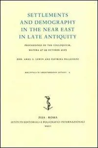 Settlements and demography in the Near East in late antiquity. Proceedings of the colloquium (Matera, 27-29 October 2005) Promozione