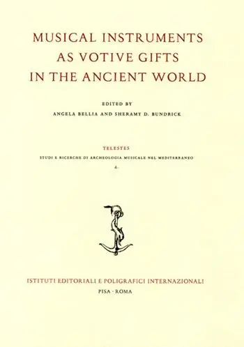 Musical instruments as votive gifts in the ancient world. Atti del Convegno dell‘Archaeomusicology Interest Group (AMIG) (Boston, 4-7 gennaio 2018) Must-Have