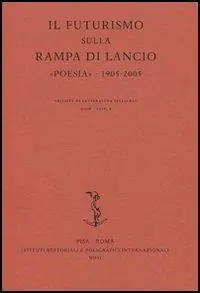 Il Futurismo sulla rampa di lancio. «Poesia» 1905-2005. Atti del Convegno internazionale (Milano, 16-17 novembre 2005) Occasione