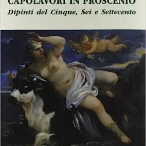 Capolavori in proscenio. Dipinti del Cinque, Sei e Settecento Vendita Finale