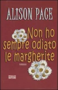 Non ho sempre odiato le margherite Direttamente Dal Produttore