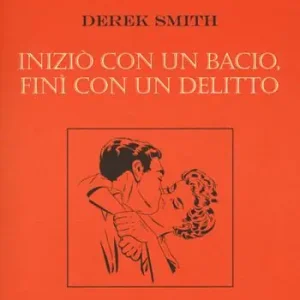 Novità Iniziò con un bacio, finì con un delitto
