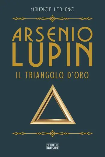 Arsenio Lupin. Il triangolo d‘oro. Vol. 2 Ultimissimo Modello
