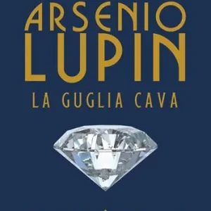 Arsenio Lupin. La guglia cava. Vol. 5 Ultima Occasione