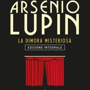 Offerta Limitata Arsenio Lupin. La dimora misteriosa. Vol. 7